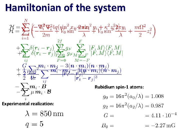 Hamiltonian of the system Rubidium spin-1 atoms: Experimental realization: 