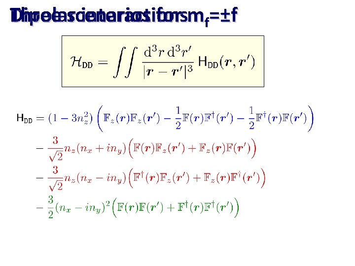 Three scenarios Dipolar interactions for mf=±f 