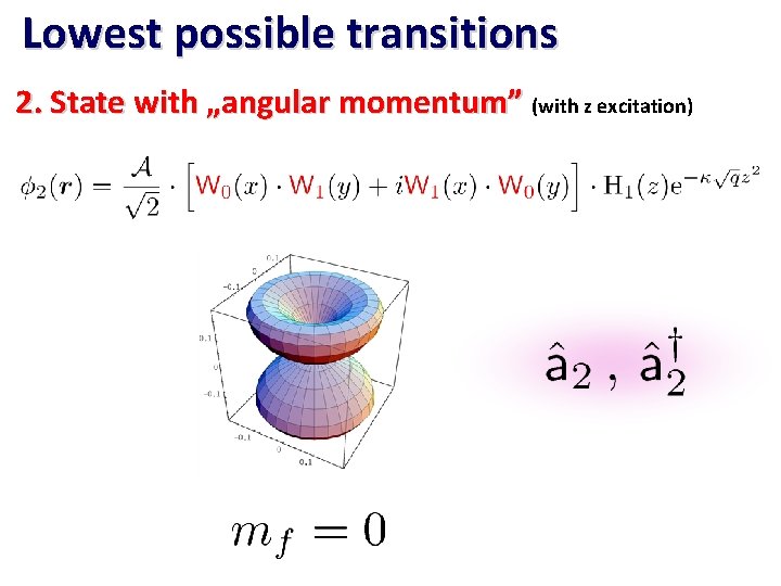 Lowest possible transitions 2. State with „angular momentum” (with z excitation) 