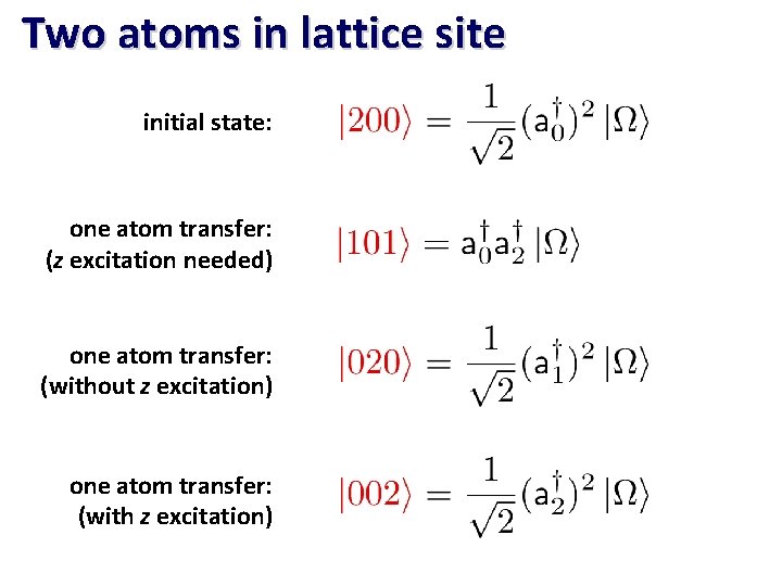 Two atoms in lattice site initial state: one atom transfer: (z excitation needed) one