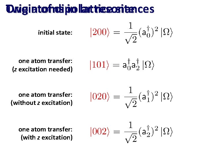 Two Origin atoms of dipolar in lattice resonances site initial state: one atom transfer: