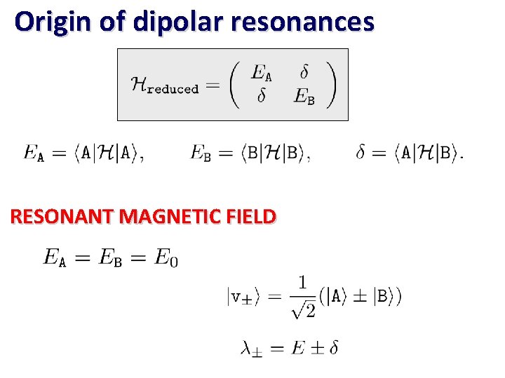 Origin of dipolar resonances RESONANT MAGNETIC FIELD 