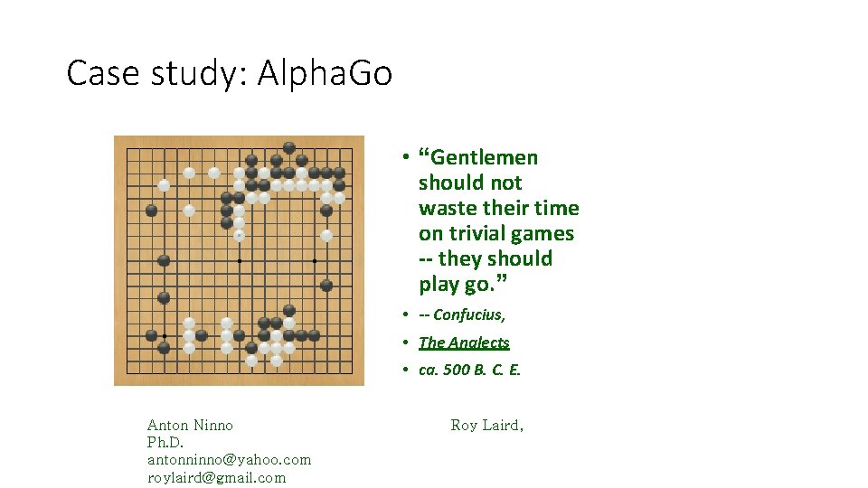 Case study: Alpha. Go • “Gentlemen should not waste their time on trivial games