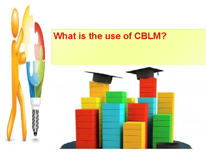 What is the use of CBLM? 