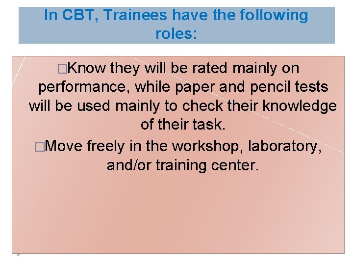 In CBT, Trainees have the following roles: �Know they will be rated mainly on