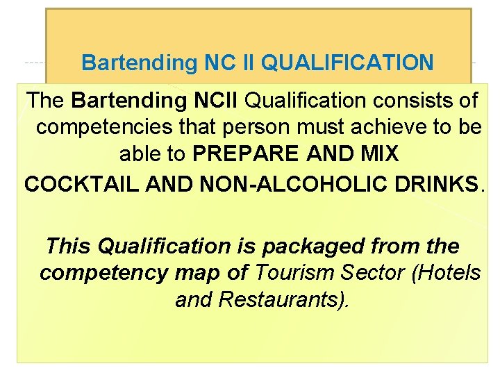 Bartending NC II QUALIFICATION The Bartending NCII Qualification consists of competencies that person must