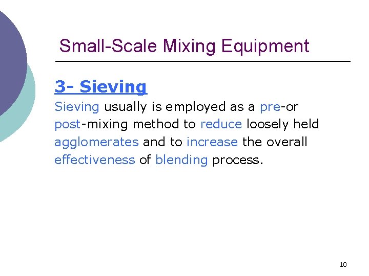 Small-Scale Mixing Equipment 3 - Sieving usually is employed as a pre-or post-mixing method