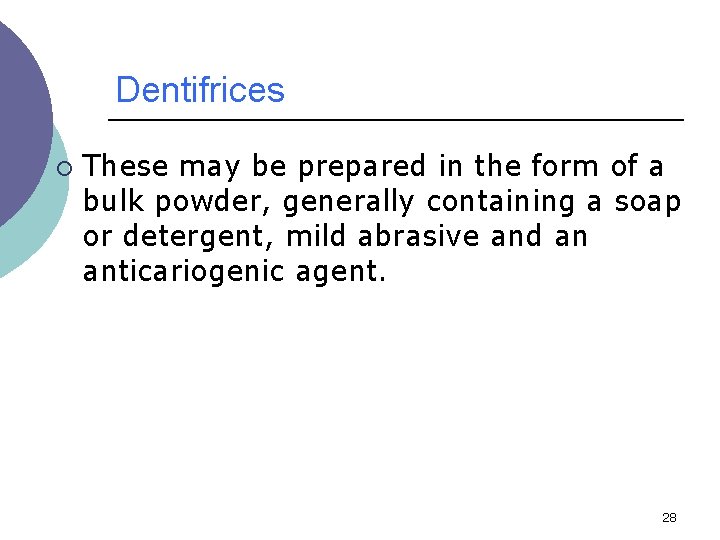 Dentifrices ¡ These may be prepared in the form of a bulk powder, generally