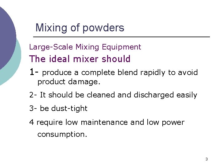 Mixing of powders Large-Scale Mixing Equipment The ideal mixer should 1 - produce a