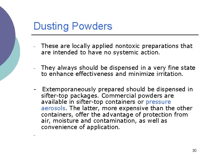 Dusting Powders - These are locally applied nontoxic preparations that are intended to have