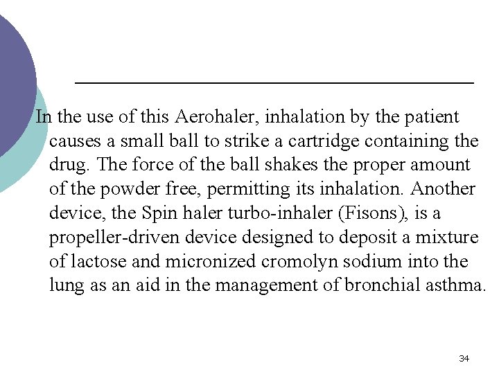 In the use of this Aerohaler, inhalation by the patient causes a small ball