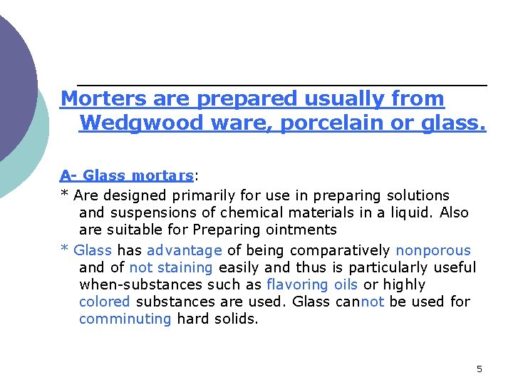 Morters are prepared usually from Wedgwood ware, porcelain or glass. A- Glass mortars: *