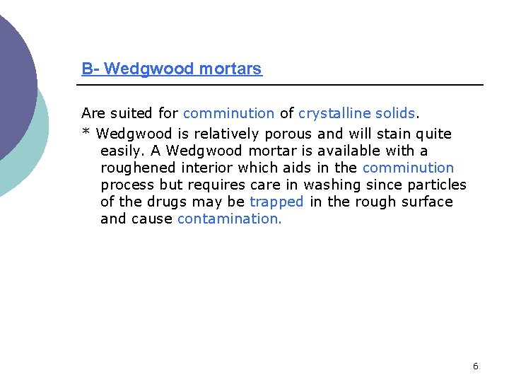 B- Wedgwood mortars Are suited for comminution of crystalline solids. * Wedgwood is relatively