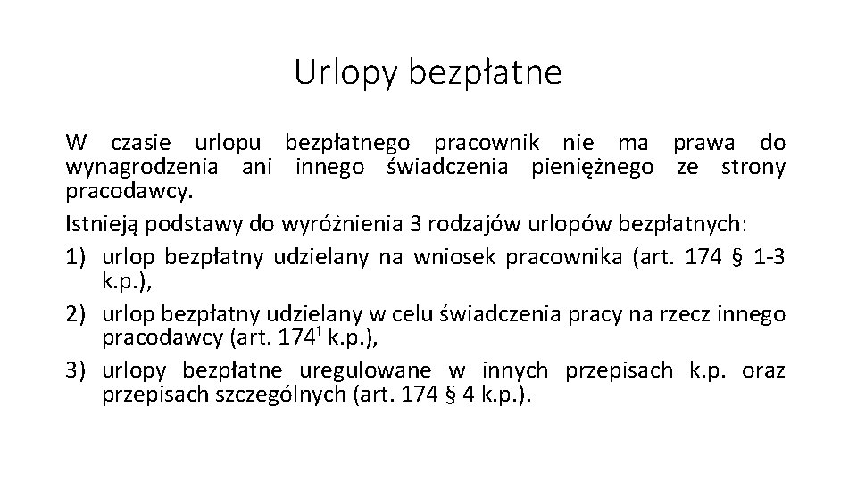 Urlopy bezpłatne W czasie urlopu bezpłatnego pracownik nie ma prawa do wynagrodzenia ani innego