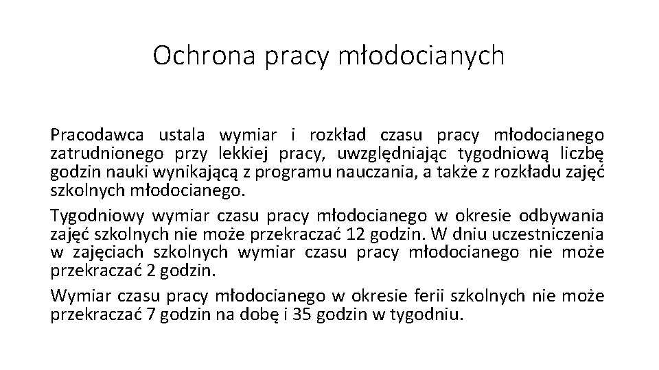 Ochrona pracy młodocianych Pracodawca ustala wymiar i rozkład czasu pracy młodocianego zatrudnionego przy lekkiej