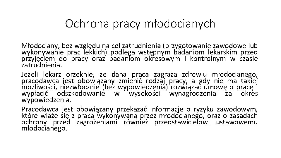 Ochrona pracy młodocianych Młodociany, bez względu na cel zatrudnienia (przygotowanie zawodowe lub wykonywanie prac