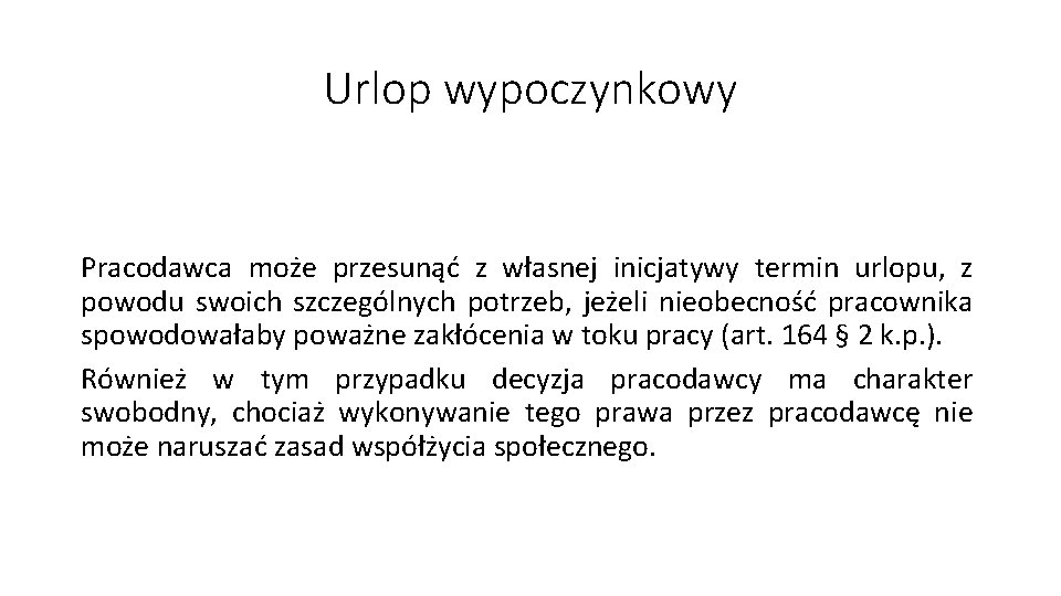 Urlop wypoczynkowy Pracodawca może przesunąć z własnej inicjatywy termin urlopu, z powodu swoich szczególnych