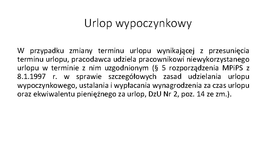 Urlop wypoczynkowy W przypadku zmiany terminu urlopu wynikającej z przesunięcia terminu urlopu, pracodawca udziela