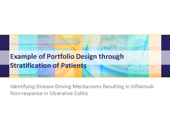 Example of Portfolio Design through Stratification of Patients Identifying Disease Driving Mechanisms Resulting in