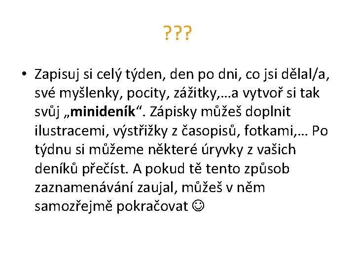 ? ? ? • Zapisuj si celý týden, den po dni, co jsi dělal/a,