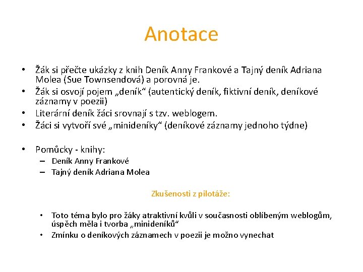 Anotace • Žák si přečte ukázky z knih Deník Anny Frankové a Tajný deník