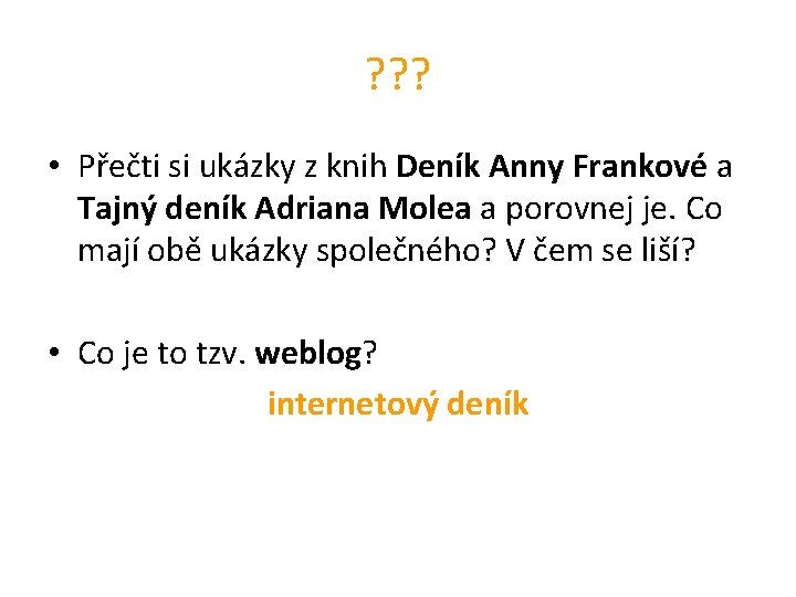 ? ? ? • Přečti si ukázky z knih Deník Anny Frankové a Tajný