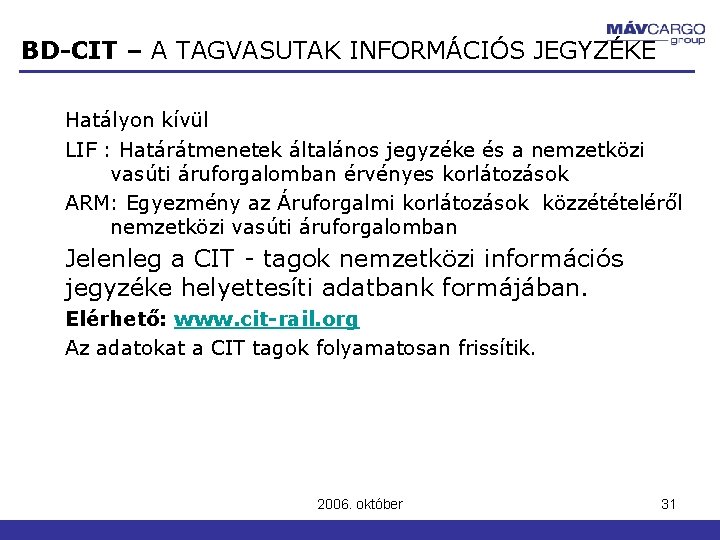 BD-CIT – A TAGVASUTAK INFORMÁCIÓS JEGYZÉKE Hatályon kívül LIF : Határátmenetek általános jegyzéke és BD-CIT – A TAGVASUTAK INFORMÁCIÓS JEGYZÉKE Hatályon kívül LIF : Határátmenetek általános jegyzéke és
