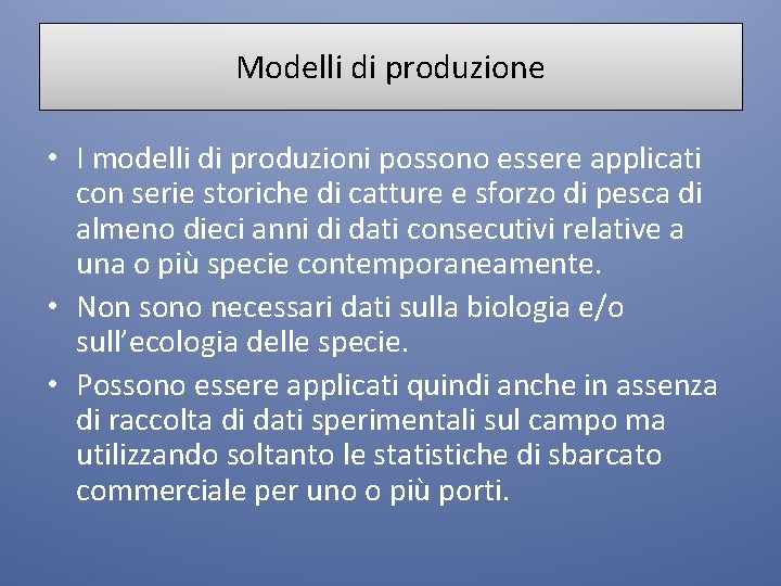 Modelli di produzione • I modelli di produzioni possono essere applicati con serie storiche