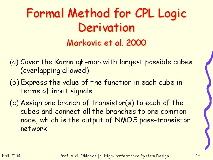 Formal Method for CPL Logic Derivation Markovic et al. 2000 (a) Cover the Karnaugh-map