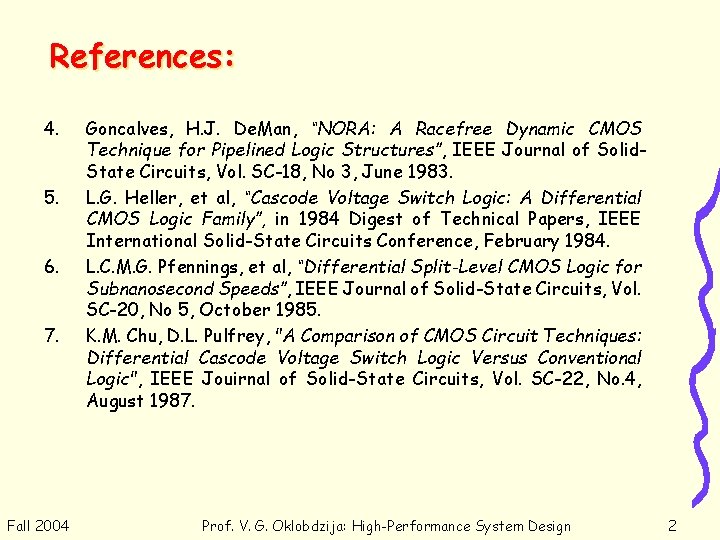 References: 4. 5. 6. 7. Fall 2004 Goncalves, H. J. De. Man, “NORA: A