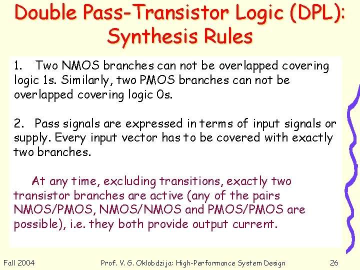 Double Pass-Transistor Logic (DPL): Synthesis Rules 1. Two NMOS branches can not be overlapped