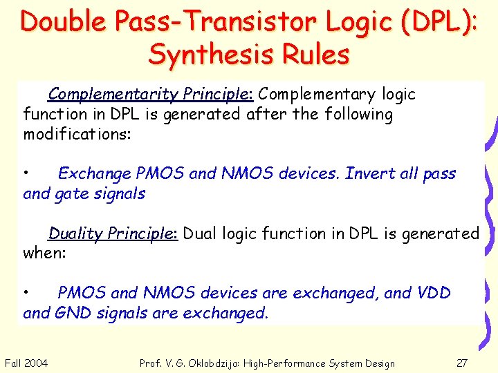 Double Pass-Transistor Logic (DPL): Synthesis Rules Complementarity Principle: Complementary logic function in DPL is