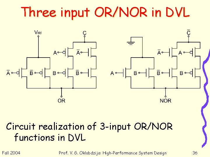 Three input OR/NOR in DVL Circuit realization of 3 -input OR/NOR functions in DVL