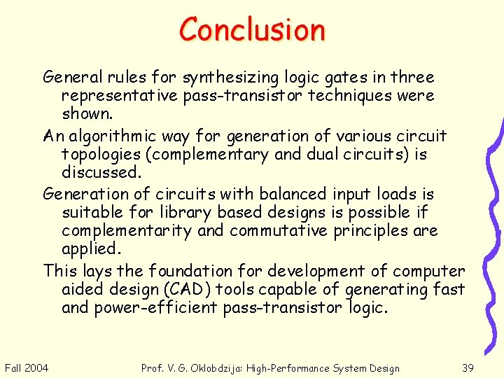 Conclusion General rules for synthesizing logic gates in three representative pass-transistor techniques were shown.