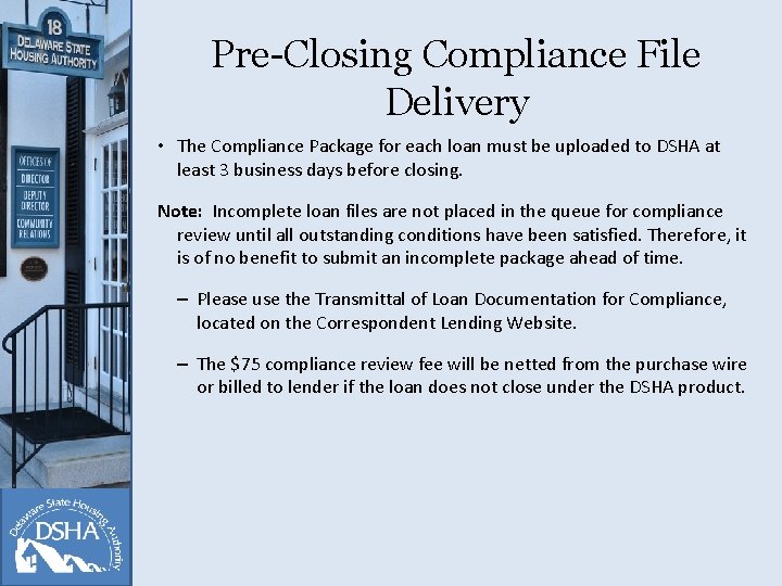 Pre-Closing Compliance File Delivery • The Compliance Package for each loan must be uploaded