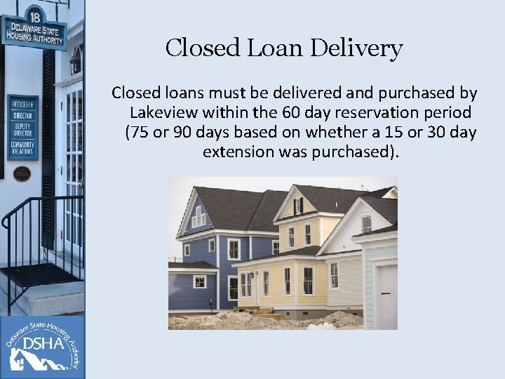 Closed Loan Delivery Closed loans must be delivered and purchased by Lakeview within the