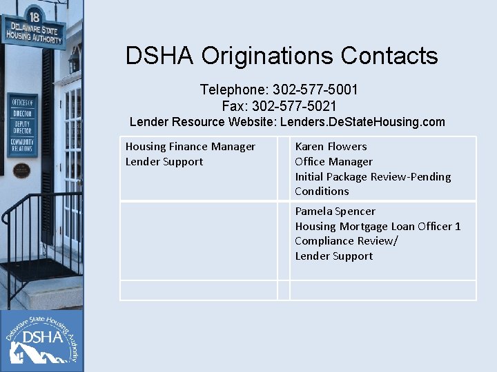 DSHA Originations Contacts Telephone: 302 -577 -5001 Fax: 302 -577 -5021 Lender Resource Website: