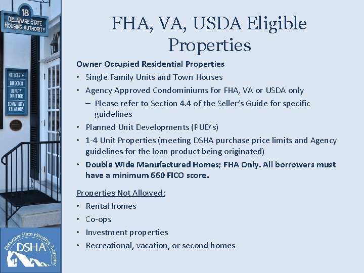FHA, VA, USDA Eligible Properties Owner Occupied Residential Properties • Single Family Units and