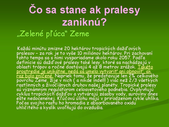 Čo sa stane ak pralesy zaniknú? „Zelené pľúca“ Zeme Každú minútu zmizne 20 hektárov