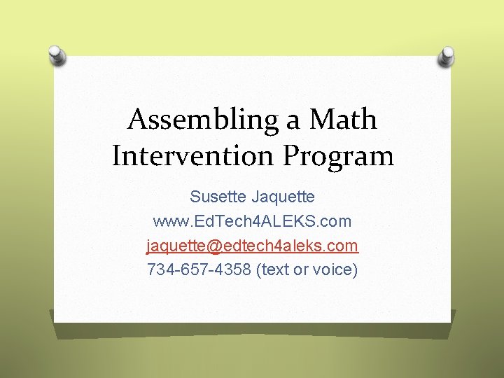 Assembling a Math Intervention Program Susette Jaquette www. Ed. Tech 4 ALEKS. com jaquette@edtech
