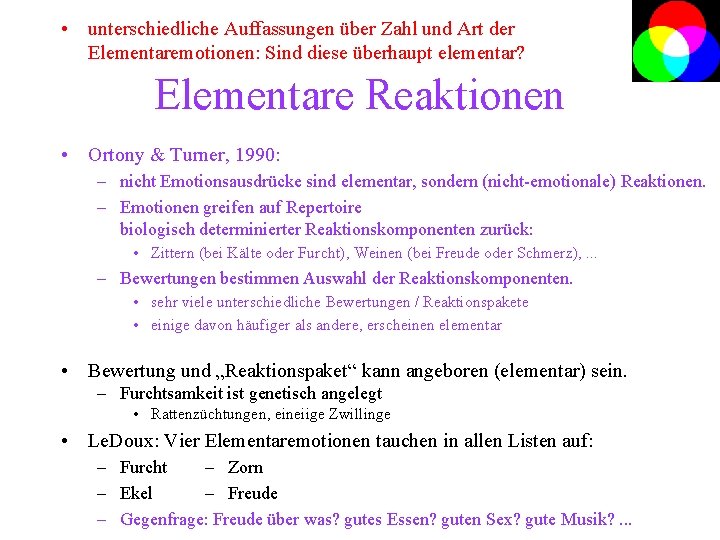  • unterschiedliche Auffassungen über Zahl und Art der Elementaremotionen: Sind diese überhaupt elementar?