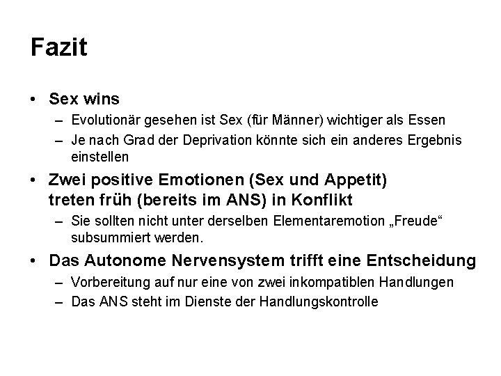 Fazit • Sex wins – Evolutionär gesehen ist Sex (für Männer) wichtiger als Essen