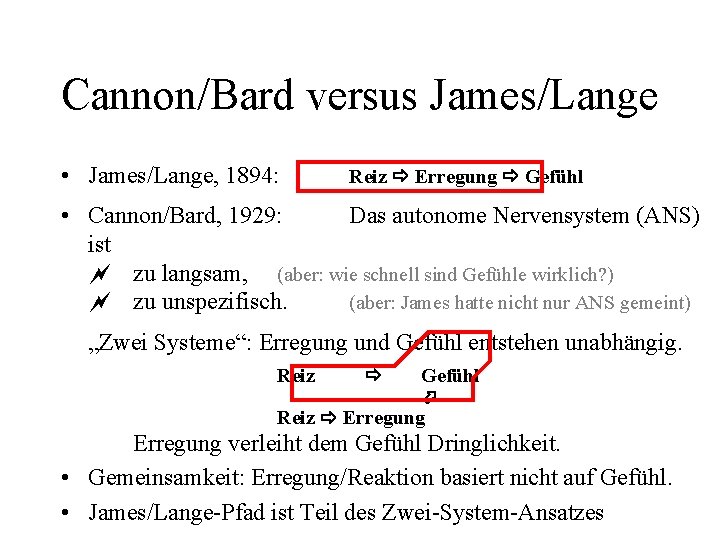 Cannon/Bard versus James/Lange • James/Lange, 1894: Reiz Erregung Gefühl • Cannon/Bard, 1929: Das autonome