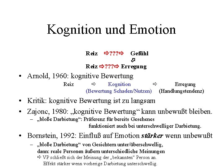 Kognition und Emotion Reiz ? ? ? Gefühl Reiz ? ? ? Erregung •