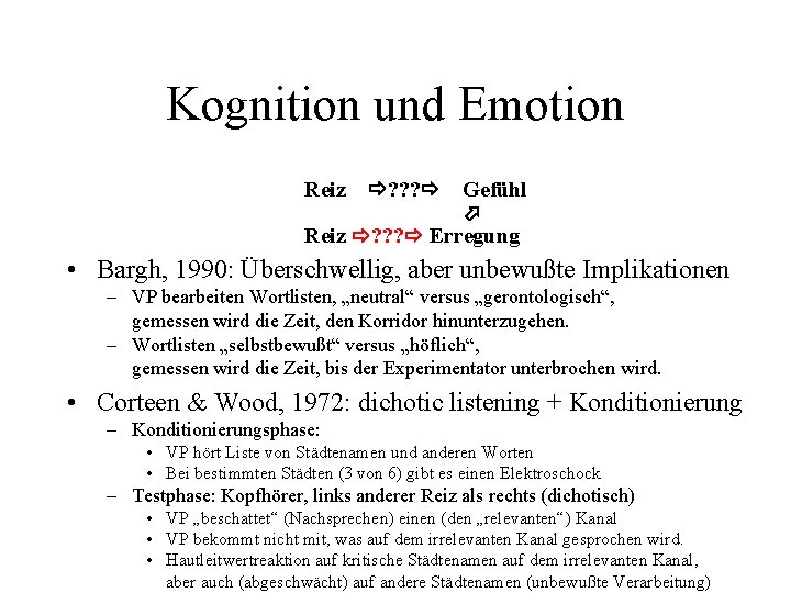 Kognition und Emotion Reiz ? ? ? Gefühl Reiz ? ? ? Erregung •