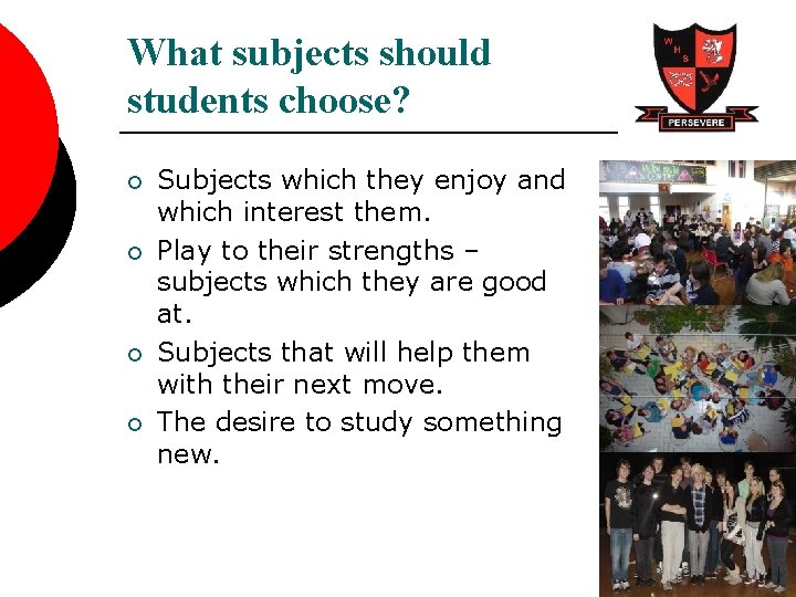 What subjects should students choose? ¡ ¡ Subjects which they enjoy and which interest
