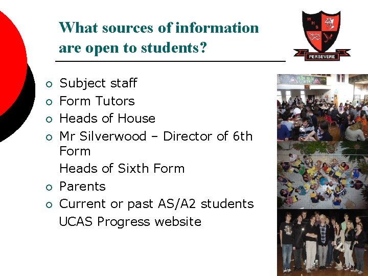 What sources of information are open to students? ¡ ¡ ¡ Subject staff Form