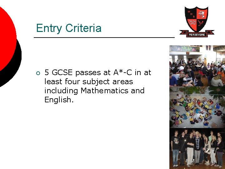 Entry Criteria ¡ 5 GCSE passes at A*-C in at least four subject areas