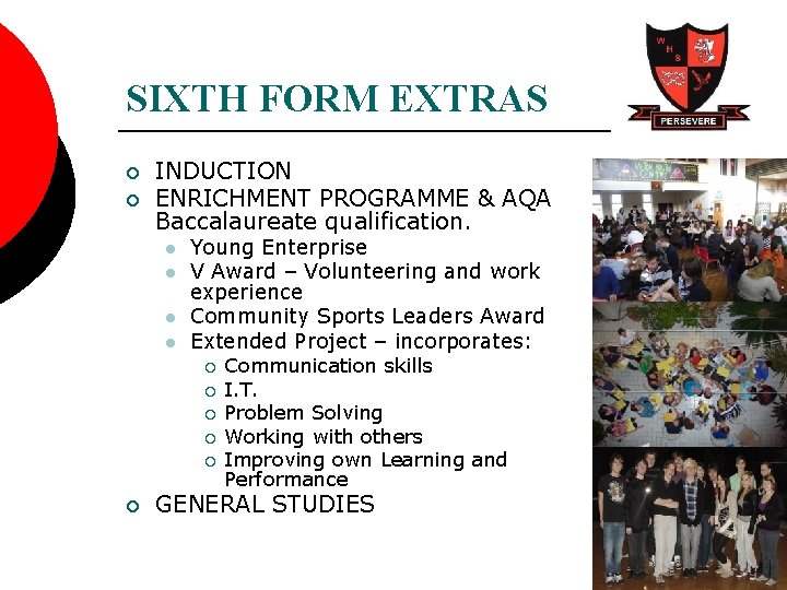 SIXTH FORM EXTRAS ¡ ¡ INDUCTION ENRICHMENT PROGRAMME & AQA Baccalaureate qualification. l l