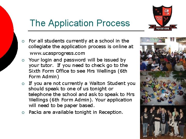 The Application Process ¡ ¡ For all students currently at a school in the